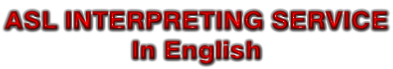 ASL INTERPRETING SERVICE In English